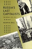 Russia's Last Capitalists: The Nepmen, 1921-1929/With a New Preface артикул 9020b.