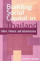 Building Social Capital in Thailand: Fibers, Finance, and Infrastructure (Cambridge Asia-Pacific Studies) артикул 9031b.