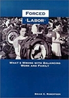 Forced Labor: What's Wrong with Balancing Work and Family артикул 9037b.