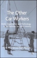 The Other Car Workers: Work, Organisation and Technology in the Maritime Car Carrier Industry артикул 9076b.