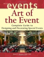 Art of the Event: Complete Guide to Designing and Decorating Special Events (The Wiley Event Management Series) артикул 9080b.