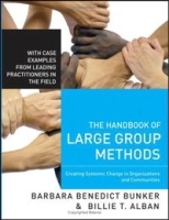 The Handbook of Large Group Methods: Creating Systemic Change in Organizations and Communities (Jossey-Bass Business & Management) артикул 9101b.