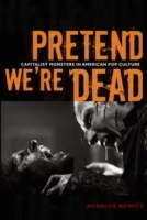 Pretend We're Dead: Capitalist Monsters in American Pop Culture артикул 9108b.