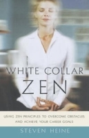 White Collar Zen: Using Zen Principles to Overcome Obstacles and Achieve Your Career Goals артикул 9116b.
