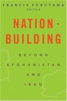 Nation-Building: Beyond Afghanistan and Iraq (Forum on Constructive Capitalism) артикул 9160b.