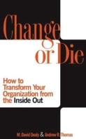 Change or Die: How to Transform Your Organization from the Inside Out артикул 9164b.