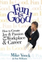 Fun Is Good: How To Create Joy & Passion Into Your Workplace & Career артикул 9169b.