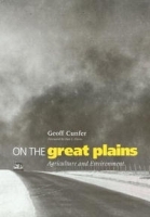 On The Great Plains: Agriculture And Environment (Environmental History Series) артикул 9177b.