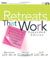 Retreats that Work: Everything You Need to Know About Planning and Leading Great Offsites (Pfeiffer Essential Resources for Training and HR Professiona) артикул 9180b.