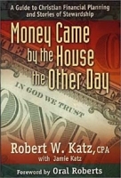 Money Came by the House the Other Day : A Guide to Christian Financial Planning and Stories of Stewardship артикул 9195b.