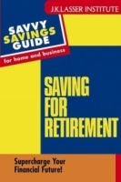 Saving For Retirement : Supercharge Your Financial Future! (Savvy Savings Guide for Home and Business) артикул 9209b.