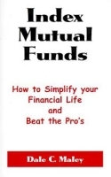 Index Mutual Funds: How to Simplify Your Financial Life and Beat the Pro's артикул 9232b.
