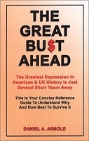 The Great Bu$T Ahead: The Greatest Depression in American and UK History is Just Several Short Years Away This is your Concise Reference Why and How Best to Survive It артикул 9241b.