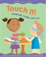 Touch It!: Materials, Matter and You (Primary Physical Science) артикул 9270b.