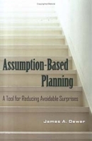 Assumption-Based Planning: A Tool for Reducing Avoidable Surprises (Rand Studies in Policy Analysis) артикул 9278b.